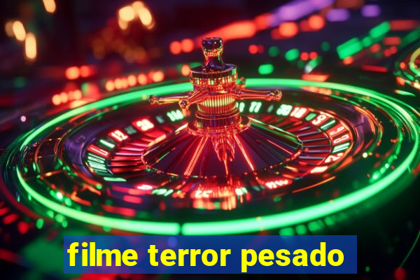 filme terror pesado